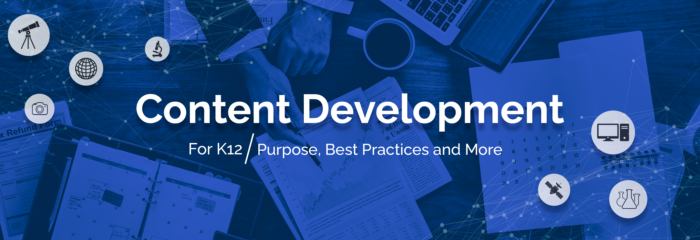 Content Development For K-12 | Purpose, Best Practices and More