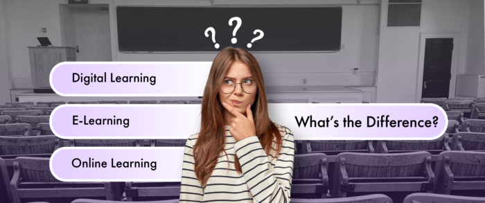 Digital Learning, E-Learning, Online Learning: What’s the Difference?