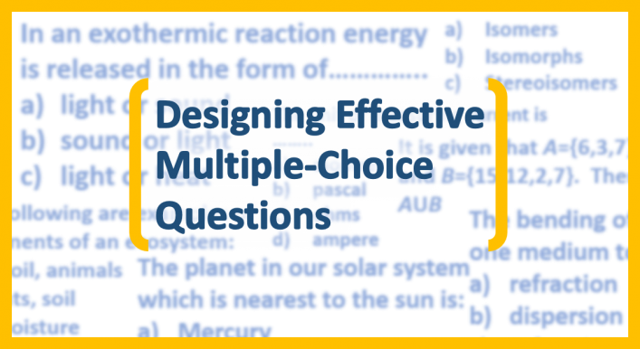 Designing Effective Multiple Choice Questions